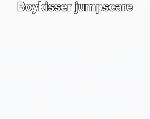 Boykisser Jumpscare